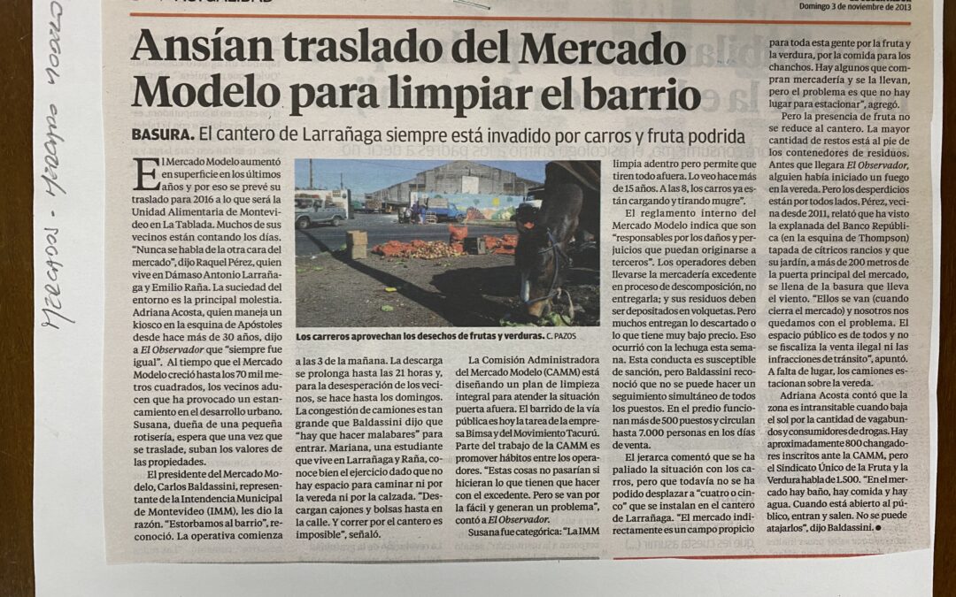 Diario El Observador, Montevideo. 2013/11/03. «Ansía traslado del Mercado Modelo para limpiar el barrio»