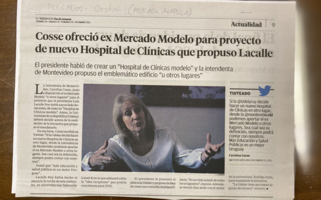 Diario El Observador. Montevideo. 2021/12/24. «Cosse ofreció ex Mercado Modelo para proyecto de nuevo Hospital de Clínicas que propuso Lacalle»